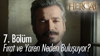 Fırat ve Yaren neden bulusuyor  Hercai 7 Bölüm [upl. by Pax532]