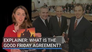 Explainer What is the Good Friday Agreement [upl. by Eatnod]