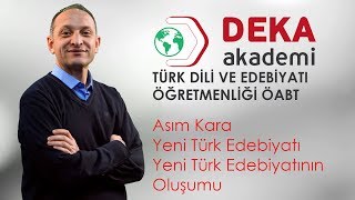 DEKA AKADEMİ 2019 ÖABT Edebiyat Öğretmenliği  Asım Kara  Yeni Türk Edebiyatının Oluşumu [upl. by Atterrol]