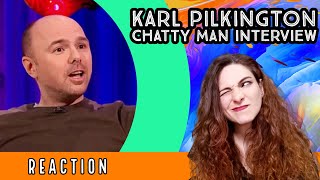 American Reacts  KARL PILKINGTON Chatty Man INTERVIEW [upl. by Sadler636]