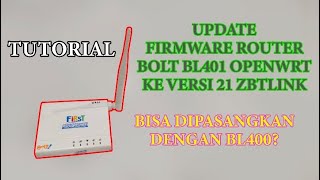 TUTORIAL  UPDATE FIRMWARE ROUTER BOLT BL401 OPENWRT KE VERSI 21 ZBTLINK [upl. by Anyat]