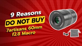 DONT BUY 7artisans 60mm F28 Macro Before Watching This Video 😱 9 Reasons [upl. by Demetria661]