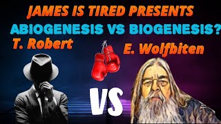 Abiogenesis VS Biogenesis T Robert VS E Wolfbiten [upl. by Farica153]