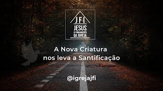 A Nova Criatura nos leva a Santificação VIDEO COMPLETO  jesus novacriatura santificacao [upl. by Hsuk]