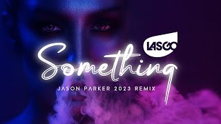 Lasgo  Something Jason Parker 2023 Remix [upl. by Areik]