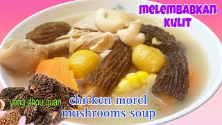 SUP HONGKONG MUSIM DINGIN  SUP AYAM JAGUNG JAMUR MOREL DAN WORTEL  CHINESE SOUP humairaharyu [upl. by Sidwohl]