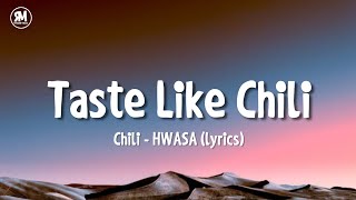 taste like chili chilli chilli tiktok song  HWASA  Chili lyrics [upl. by Gayla285]