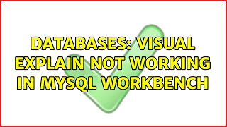 Databases Visual Explain Not working in MySQL Workbench [upl. by Winifield]