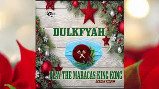 DULKFYAH  Play the Maracas King Kong 🐵 Season Riddim 2020 Parang Soca [upl. by Nesta]