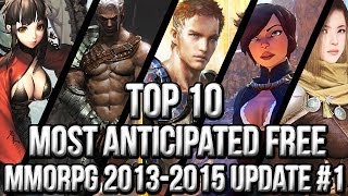 Top 10 Most Anticipated Free MMORPG Games 20132015  Update 1 [upl. by Zach]