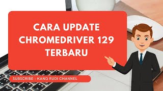 cara update chromedriver versi 129 terbaru cara download chrome driver terbaru 129 [upl. by Clementis]