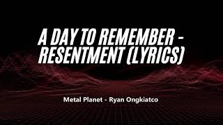 A Day To Remember  Resentment Lyrics [upl. by Zetniuq]