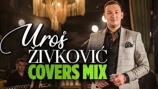 UROS ZIVKOVIC  COVERS MIX  2022 [upl. by Gona]