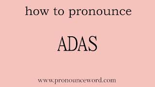 ADAS How to pronounce ADAS in english correctStart with A Learn from me [upl. by Ange]