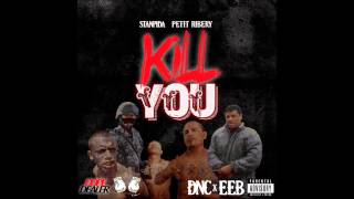 PETIT RIBERY FT STANPIDA  KILL YOU PROD JOHNNY MONEY [upl. by Fink]