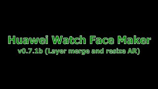 Huawei Watch Face Maker v071b Layer Merge amp Resize AR [upl. by Robinson]