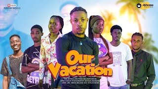 OUR VACATION  FULL MOVIE  ft Joseph Herguson Kobby Aimar Vanessa Majeed Minimum  Ghana MOVIES [upl. by Tingey]