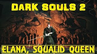 Dark Souls 2 ELANA SQUALID QUEEN Dragon´s Rest BOSSDLC1 [upl. by Najed951]