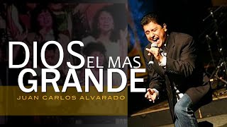 Dios El Mas Grande  En Vivo  Juan Carlos Alvarado [upl. by Epul566]