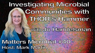 Matters Microbial 40 Using THORs hammer to investigate microbial communities [upl. by Nitin490]