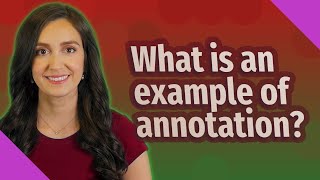 What is an example of annotation [upl. by Farand829]