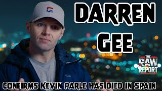 Darren Gee Confirms Kevin Parle Has Died in Spain [upl. by Carmelita]