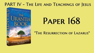 p168  The Resurrection of Lazarus The Urantia Book  audiobook [upl. by Loraine234]