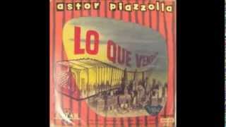 ASTOR PIAZZOLLA  LO QUE VENDRA  TANGO  1960 [upl. by Sadonia]