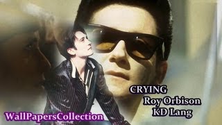 Roy Orbison and KD Lang  DUET  Crying  Lyrics  Eva 2011  WallPapersCollection [upl. by Edea913]