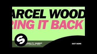 Marcel Woods ft Vanbot  Bring It Back Original Mix [upl. by Sello]