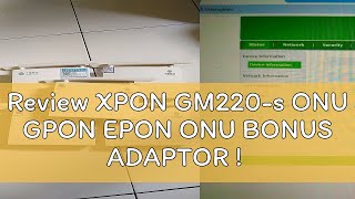 Review XPON GM220s ONU GPON EPON ONU BONUS ADAPTOR [upl. by Celestine83]