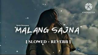 Malang Sajna Slowed  Reverb  Sachet Tandon amp Parampara  Lofi Songs  Lofi Vibes bass boosted [upl. by Rodmann]