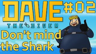 Lets Play Dave the Diver  02  Dont mind the Shark [upl. by Golub617]