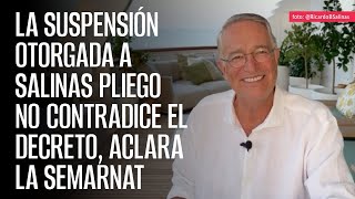 La suspensión otorgada a Salinas Pliego no contradice el decreto aclara la Semarnat [upl. by Ahsekal573]