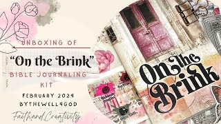 Unboxing  “On the Brink” Bible Journaling Kit  ByTheWell4God  February 2024 [upl. by Asillim]