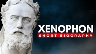 XENOPHON  The Warrior Philosopher and Historian of Ancient Greece [upl. by Rickie]