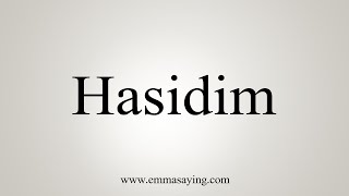 How To Say Hasidim [upl. by Leumek]