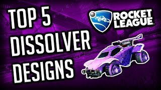 TOP 5 DISSOLVER DESIGNS OF ALL TIME 🔥 OCTANE  ROCKET LEAGUE DESIGNS [upl. by Arlie371]