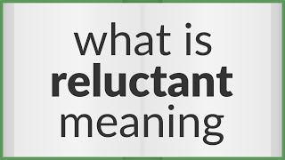 Reluctant  meaning of Reluctant [upl. by Clarine378]