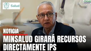 En Vivo Minsalud Girará RECURSOS Directamente IPS Ministro Explica Como Se Harán Los PAGOS Focus [upl. by Lepley]