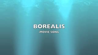 Borealis  iMovie SongMusic [upl. by Danczyk]