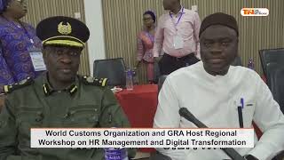 World Customs Organization and GRA Host Regional Workshop on HR Management and Digital Transforma [upl. by Oivaf6]