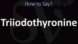 How to Pronounce Triiodothyronine CORRECTLY [upl. by Anirbus264]