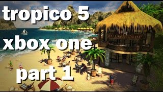 tropico 5  part 1  A good start xbox one [upl. by Bate822]