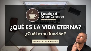 La vida eterna y su función  ECC Clase 1  T2 [upl. by Sievert]