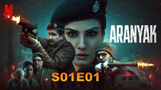 Aranyak Season 01 episode 01 explained in Hindi  Netflix suspense series explained in Hindi [upl. by Finzer]