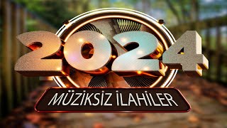 Müziksiz ilahiler müziksiz ilahiler 2024 [upl. by Smalley]