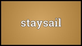 Staysail Meaning [upl. by Atwekk]