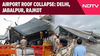 Delhi Airport Roof Collapse  Airport Roof Collapse Delhi Jabalpur Rajkot [upl. by Ahsiei]