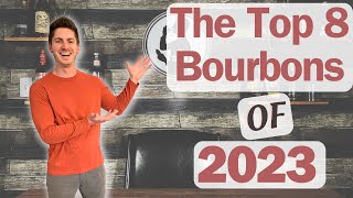 Best 8 Bourbons of 2023 [upl. by Shuman]